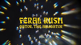 Gator, The Alligator - Feral Rush