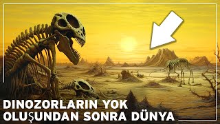 Unutulmuş Çağ: Dinozorların Soyu Tükendikten Sonra Gerçekten Ne Oldu? | Dünyanın