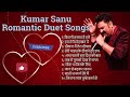 💓 Kumar Sanu Romantic Duet Songs, Best of Kumar Sanu Duet   Super Hit 90's Songs   Old Is Gold Song