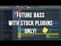 Future Bass Drop with Stock Plugins - FL Studio 20
