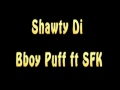 Shawty Di - Bboy Puff Ft SFK ( Mixtape God's Child )