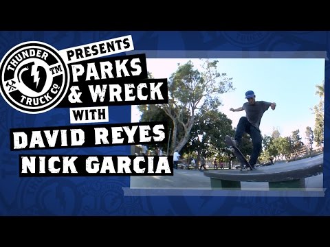 David Reyes, Nick Garcia : Parks & Wreck