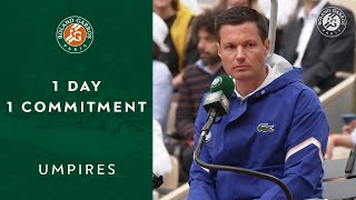 1 Day 1 Commitment : Umpires | Roland-Garros 2022