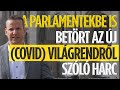 A parlamentekbe is betört az új (COVID) világrendről szóló harc