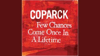 Watch Coparck Few Chances Come Once In A Lifetime video