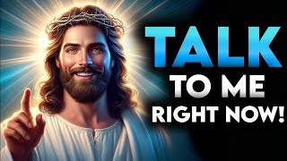 God Says Talk To Me Right Now God Message Today Gods Message Now God Message God,S Voice