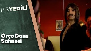 Pis Yedili - Orço Dans Sahnesi