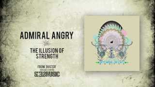 Watch Admiral Angry The Illusion Of Strength video