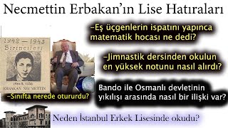 Necmettin Erbakanın Birincilikle Bitirdiği İstanbul Erkek Lisesi Hatıraları