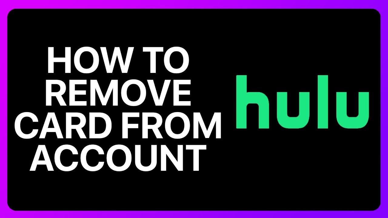 How To Remove Card From Hulu Account Tutorial How To Remove Card From Hulu Account Tutorial