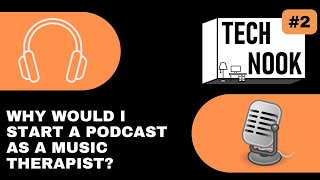 Why might you consider creating a podcast as a music therapist? - The Tech Nook