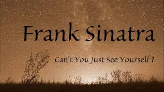 Watch Frank Sinatra Cant You Just See Yourself video