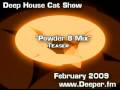 Deep House Cat Show :: Feb '09 :: Cut 2 :: Powder 8 Mix