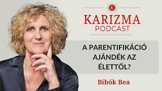 Az Ellopott Gyermekkor Ajándék Az Élettől? Bibók Bea Pszichológus Karizma Podcast