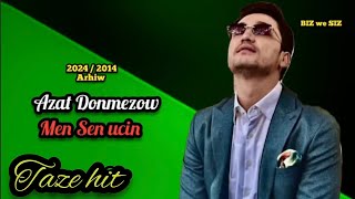 Azat Donmezow  - Men Senin Ucin / 2024 / 2014 Arhiw