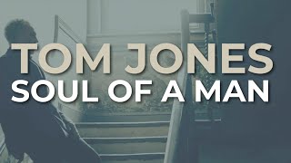 Watch Tom Jones Soul Of A Man video