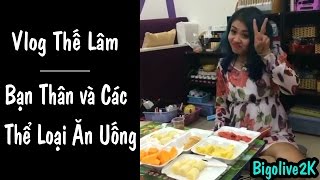 Bigo Live 2K - Vlog Thế Lâm - Bạn Thân Và Các Thể Loại Ăn Uống - Tập 1