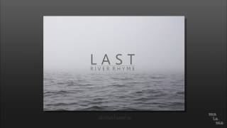 RIVER RHYME : L A S T