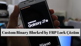 Samsung Custom Binary Blocked By Frp Lock Kesin Çözüm