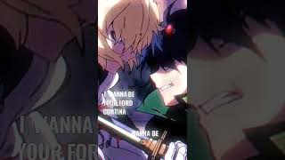 Seraph Of The End Edit Mikayuu I Wanna Be Yours