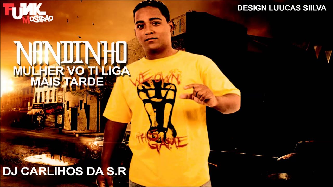 mc nandinho mulher vo ti liga mais tarde dj carlinhos da s mc nandinho mulher vo ti liga mais tarde dj carlinhos da s