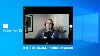 How to use your built in Webcam with Windows 10