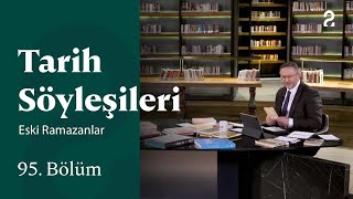 Eski Ramazanlar Tarih Söyleşileri 95. Bölüm Trt2