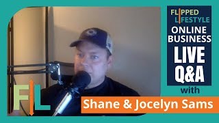 Flipped Lifestyle Online Business Q&A with Shane & Jocelyn Sams (03-14-2017)