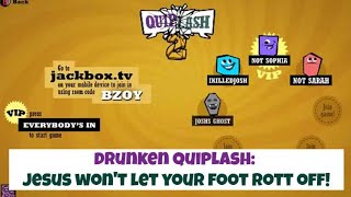 Drunken Quiplash - Jesus Won't Let Your Foot Rott Off - Let's Play Tonight
