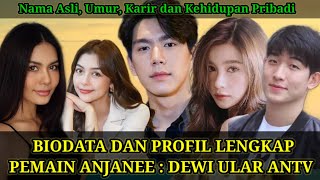 Biodata Lengkap Pemain Anjanee Dewi Ular Antv