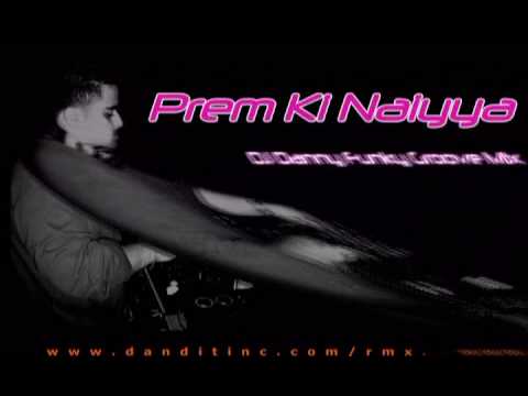 PREM KI NAIYYA DJ DANNY FUNKY GROOVE MIX - AJAB PREM KI GHAZAB...