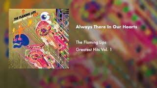 Watch Flaming Lips Always There In Our Hearts video