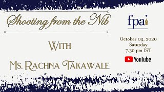Shooting from the Nib with Ms. Rachna Takawale