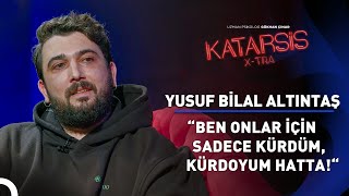 Katarsis X-TRA: Türkiye’de Kürt Olmak - Yusuf Bilal Altıntaş