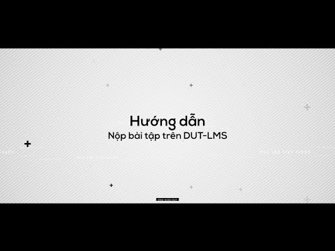 Hướng dẫn nộp bài tập trên DUT-LMS