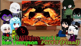Ben 10 Villains React To Ben Tennyson Part 5 Finalemy Au