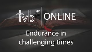 17th May 2020 - Endurance in Challenging Times