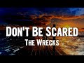 The Wrecks - Don't Be Scared (Lyrics)