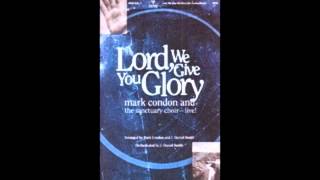 Watch Mark Condon Lord We Give You Glory video