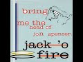 Jack ' O Fire - asked for water