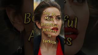 Top 10 Most Beautiful Actress in Turkish 😍🌏 #shorts #top10 #top10turkishactress