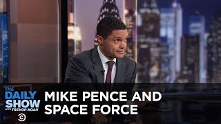 Mike Pence and Space Force - Between the Scenes | The Daily Show