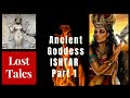 Ancient Goddess Ishtar- Part 1