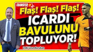 Icardi̇ Bavulunu Topluyor Zeki̇ Uzundurukan