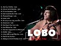 LOBO Best Songs - LOBO Greatest Hits