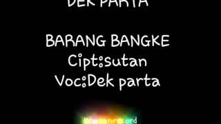Dek Parta - Barang Bangke