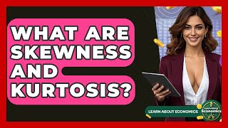 What Are Skewness And Kurtosis? - Learn About Economics