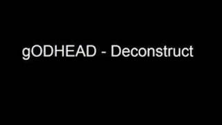 Watch Godhead Deconstruct video