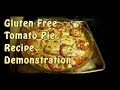 Gluten Free Tomato Pie Recipe Demonstration