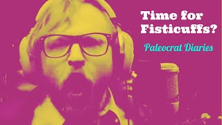 THE FISTICUFFS: Political Violence & Absolute Politics | Paleocrat Diaries, with Jeremiah Bannister